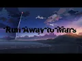 TALK - Run Away to Mars (Slow + Reverb)
