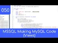 050 - Making MSSQL Create MySQL View Code