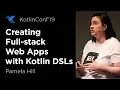 KotlinConf 2019 Creating Full-stack Web Apps with Kotlin DSLs by Pamela Hill