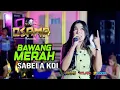 Download Lagu BAWANG MERAH - SABELA KDI - OSAMA MUSIK - ANIJAYA AUDIO LIVE - NOVAL PRODUCTION