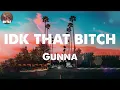 Gunna - idk that bitch