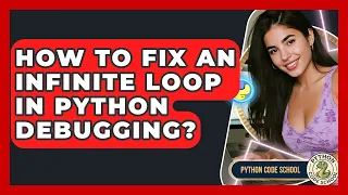 How To Fix An Infinite Loop In Python Debugging - Python Code School
