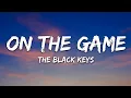 Download Lagu The Black Keys - On The Game (Lyrics)