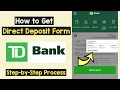 Get Direct Deposit Form TD Bank Access Direct Deposit Form TD App Set up TD Direct Deposit Form