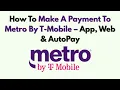 How To Make A Payment To Metro By T-Mobile - App Web AutoPay