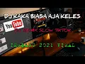 Download Lagu DJ KAKA BIASA AJA KELES TIKTOK REMIX SLOW DJ TERBARU 2021 VIRAL (Jkremik)