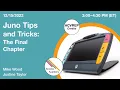 Juno Tips and Tricks The Final Chapter