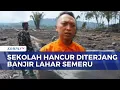Lagu SD Negeri Supiturang 4 Rata dengan Tanah Usai Tersapu Awan Panas dan Lahar Dingin Semeru