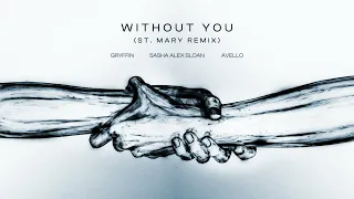 Gryffin, AVELLO, Sasha Alex Sloan - Without You (St. Mary Remix)