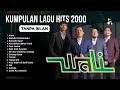 List Lagu Terbaik Hits Wali Band | Full Album Nostalgia