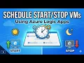 Scheduling start and stop of VMs in Azure using Logic Apps New Interface 2026