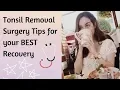 Tonsillectomy BEST Tips for QUICK EASY Recovery What My Positive Experience Was Like Day by Day