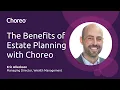 The Benefits of Estate Planning with Choreo