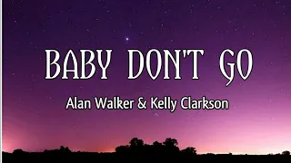 Alan Walker Kelly Clarkson Baby Don T Go Lyrics 