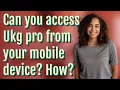 Can you access Ukg pro from your mobile device How