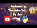 Automate Youtube with Python 100 working