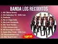 Banda Los Recoditos 2024 MIX Grandes Exitos - Mi Útimo Deseo, Me Sobrabas Tú - 30th Anniversary,...