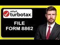 How to File Form 8862 in TurboTax 2025 Step-by-Step TurboTax Guide for Nonresident Aliens