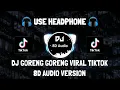 Download Lagu DJ GORENG GORENG SLOW VIRAL TIKTOK 2022 (Zein Fvnky) 8D Audio Version