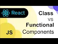 ReactJS Class vs Functional Components