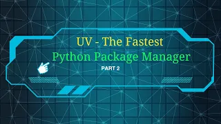 UV Python Package Manager Explained Faster Safer Dependency Management - Part 2