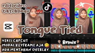 Download TUTORIAL EDIT VIDEO TIKTOK LAGU TONGUE TIED REMIX ✨APK CAPCUT✨ MP3