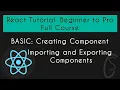 Importing and Exporting Components React Tutorial Beginner to Pro Full Course