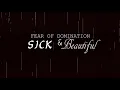 Fear of Domination - Sick and Beautiful (Lyric video)
