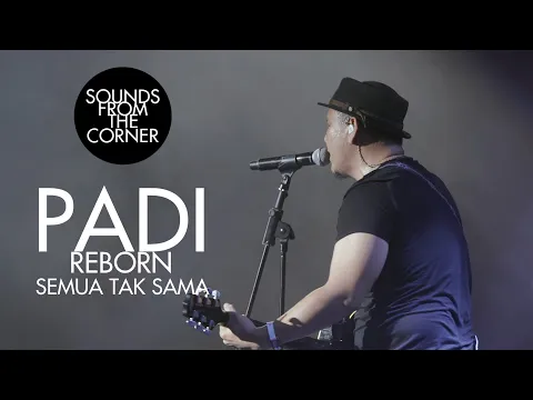 Download MP3 Padi Reborn - Semua Tak Sama | Sounds From The Corner Live #47