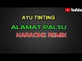 Download Lagu AYU TINTING-ALAMAT PALSU REMIX[Karaoke]