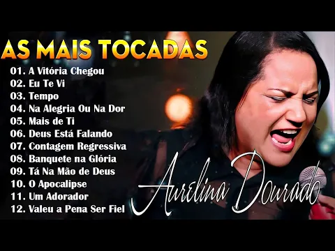 Download MP3 Aurelina Dourado 2023 Eu Te Vi, TEMPO | Aurelina Dourado Pra Todo Mundo Ouvir CD COMPLETO#youtube