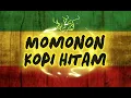Momonon Kopi Hitam + lirik