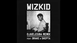 wizkid ojuelegba feat drake skepta remix 