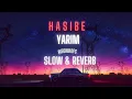 Hasibe - Yarim (Slow & Reverb)