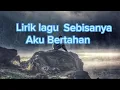 Download Lagu Sebisanya Aku Bertahan / Soni Egi [ Lirik Dan Musik ]