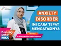 Download Lagu Cara Tepat Atasi Gangguan Kecemasan (Anxiety Disorder) - dr Dian Widiastuti Vietara, Sp.KJ (K) (BSM)