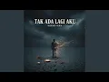 Lagu Tak Ada Lagi Aku