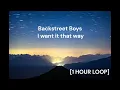Backstreet Boys - I want it that way [1 HOUR LOOP]