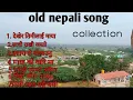 Download Lagu old Nepali song collection #nepali 