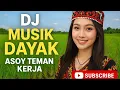 Download Lagu DJ MUSIK DAYAK ASOY TEMAN KERJA