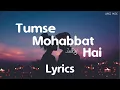 Download Lagu Tumse Mohabbat Hai - JalRaj (Lyrics) | TikTok version | Lyrics Music