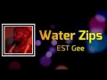 EST Gee (Ft. Kevin Gates) - Water Zips (Lyrics)