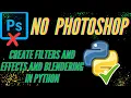 Python Photo Mastery Filters Effects Blending and Detail Adjustment Tutorial