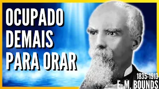 Edward M. Bounds (1835-1913) "PRINCÍPIOS BÁSICOS NA ORAÇÃO PARA DEUS" //(Audiobook)