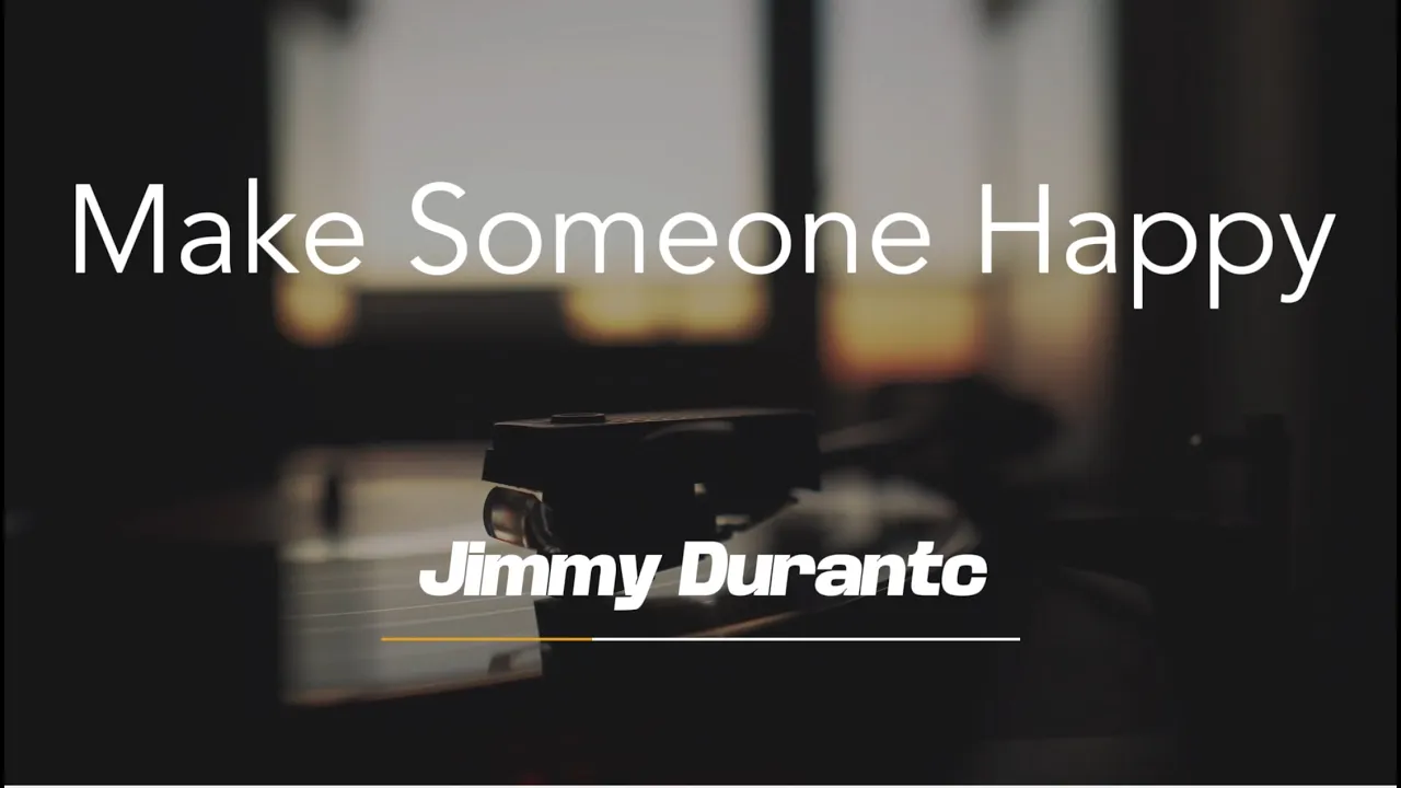 Make Someone Happy - Karaoke - Jimmy Durante Make Someone Happy - Karaoke - Jimmy Durante