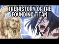 The History Of The Founding Titan Attack On Titan