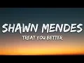 Shawn Mendes - Treat You Better (Lyrics)