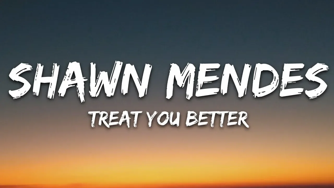 Shawn Mendes - Treat You Better (Lyrics)