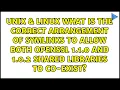 What is the correct arrangement of symlinks to allow both openssl 1 1 0 and 1 0 2 shared
