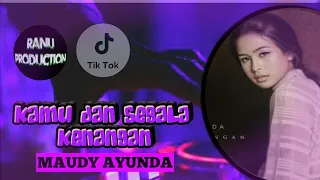 Download DJ KAMU DAN KENANGAN MAUDY AYUNDA || DJ KAMU DAN SEGALA KENANGAN SLOW REMIX TERBARU 2021 MP3